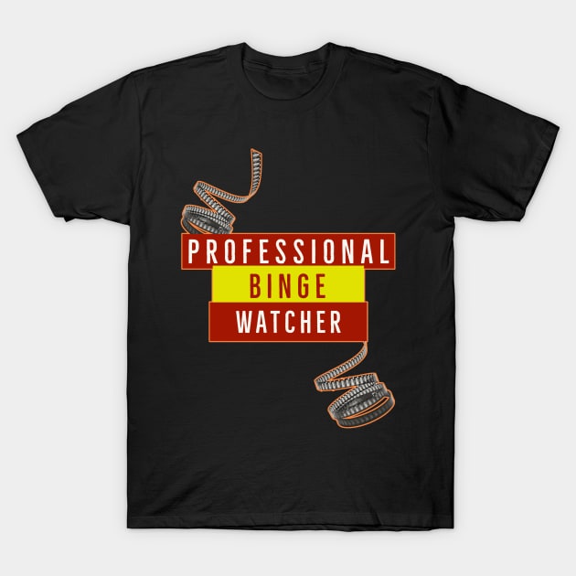 Professional Binge Watcher T-Shirt by Dogefellas